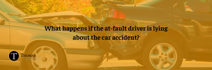 What happens if the at-fault driver is lying about the car accident?